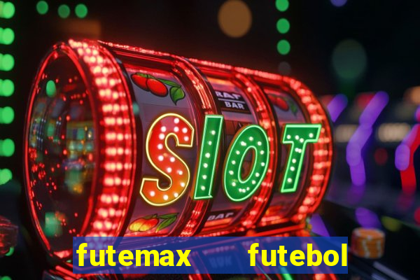 futemax   futebol ao vivo